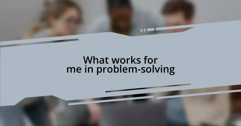 What works for me in problem-solving