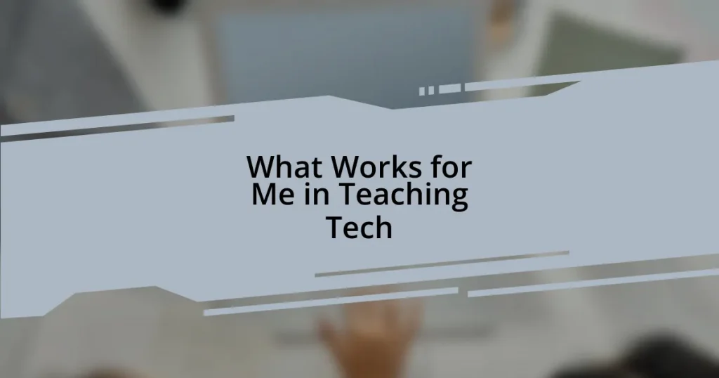 What Works for Me in Teaching Tech