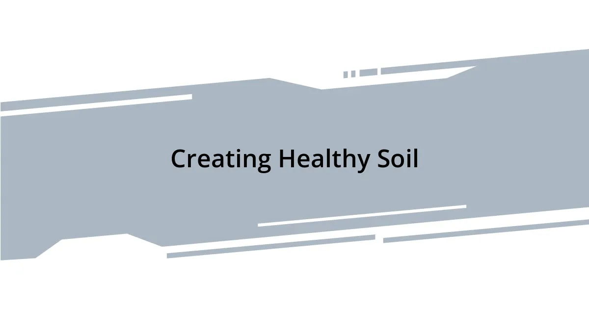 Creating Healthy Soil