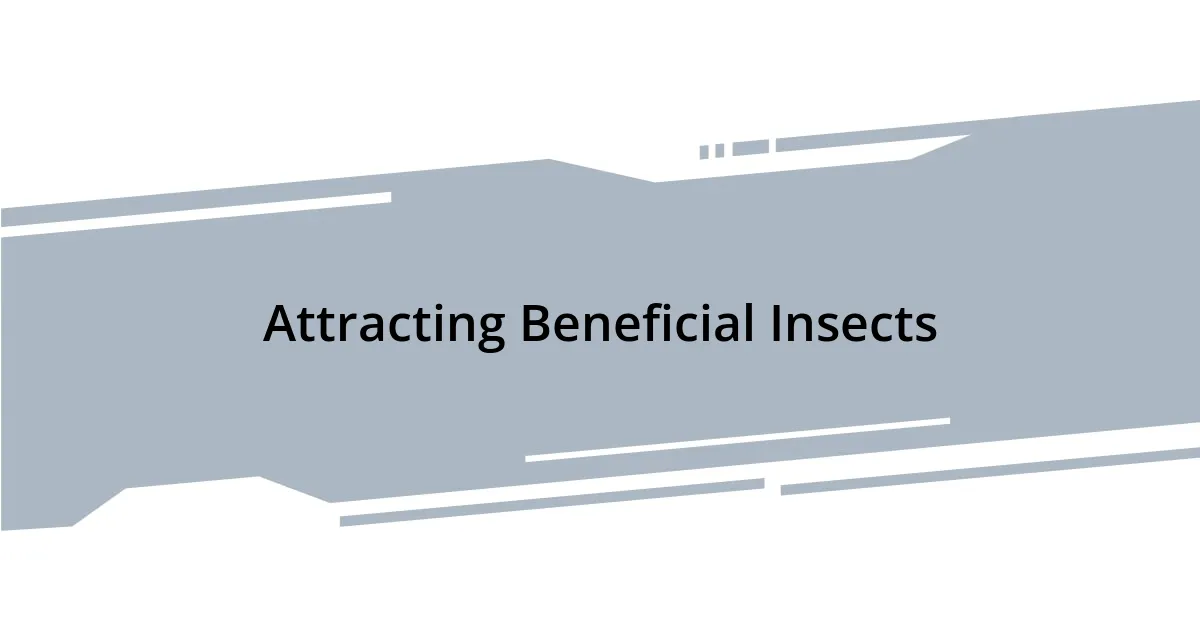 Attracting Beneficial Insects