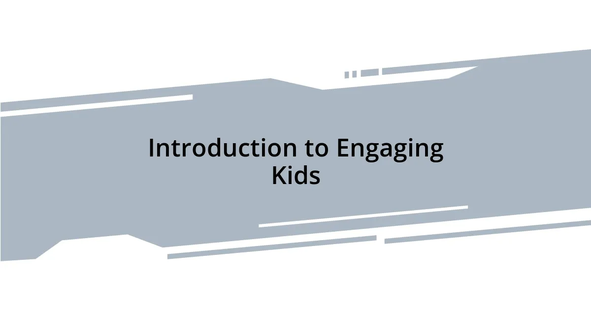Introduction to Engaging Kids