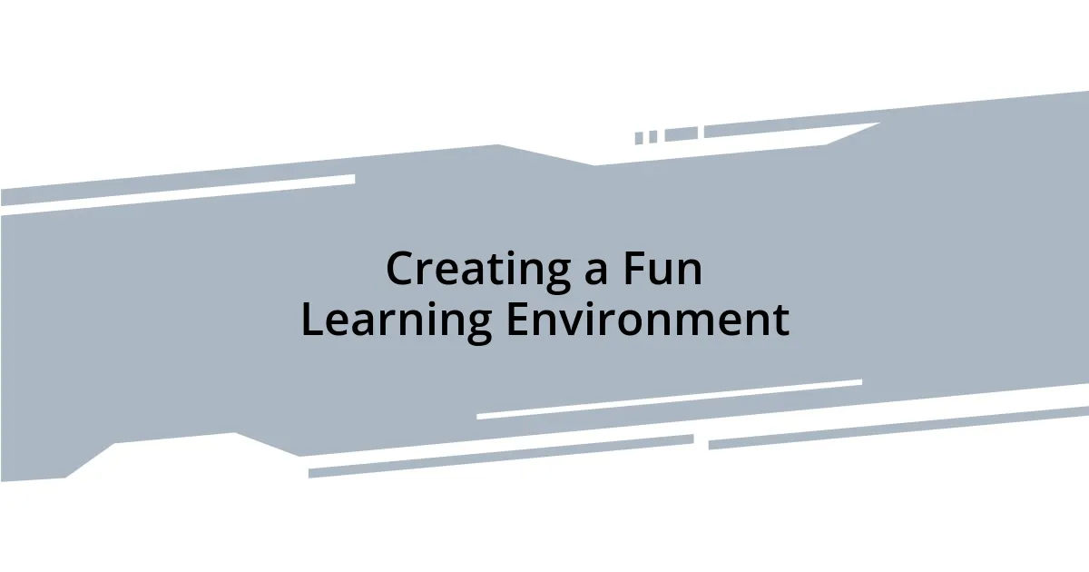 Creating a Fun Learning Environment