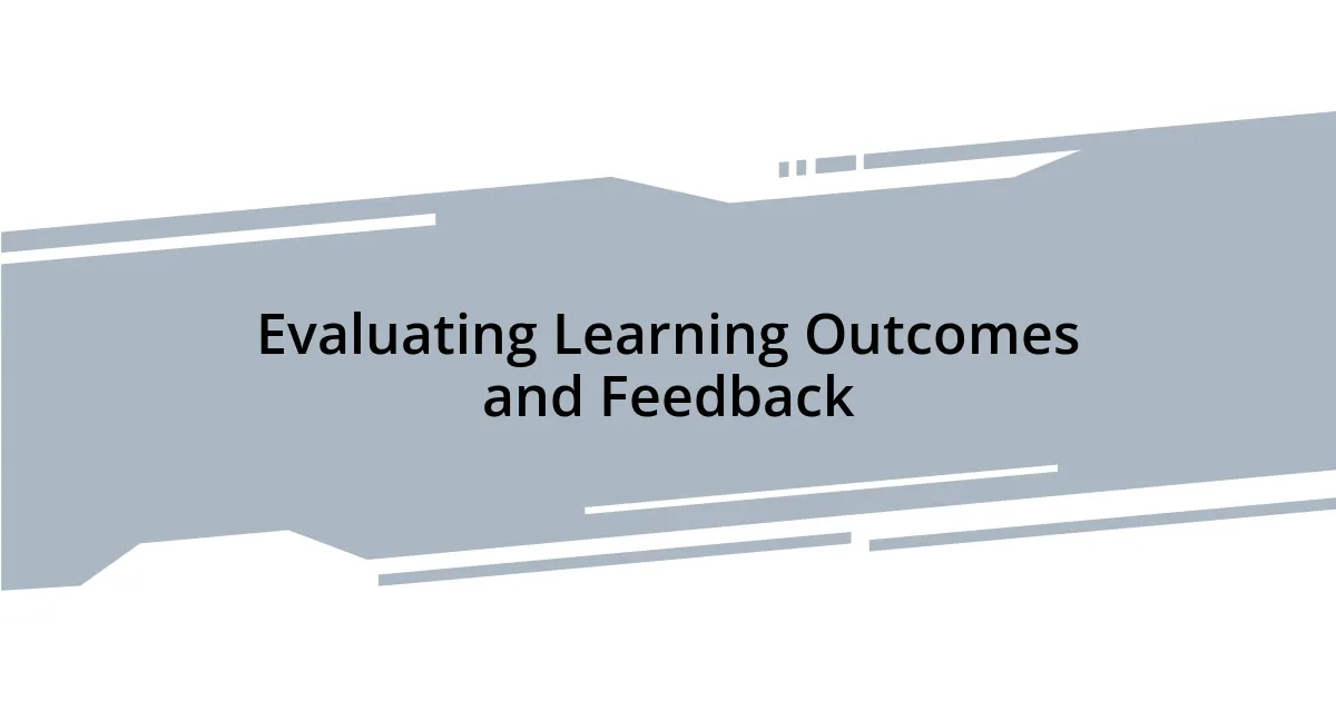 Evaluating Learning Outcomes and Feedback