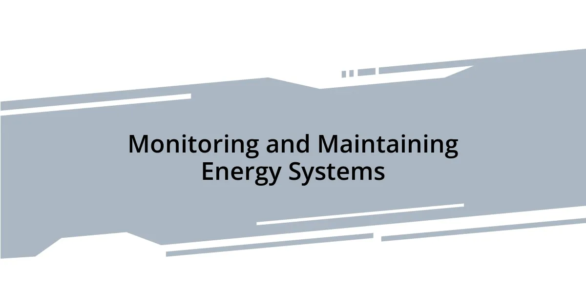 Monitoring and Maintaining Energy Systems
