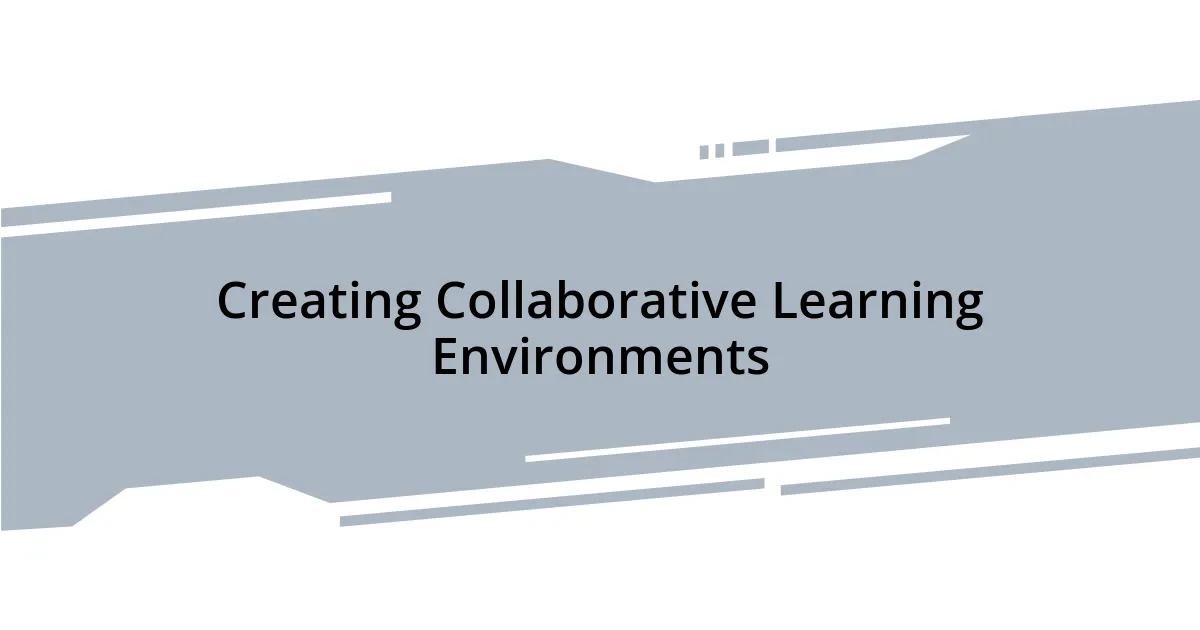 Creating Collaborative Learning Environments