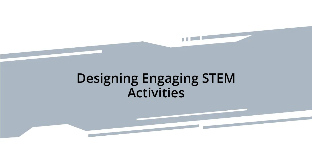 Designing Engaging STEM Activities