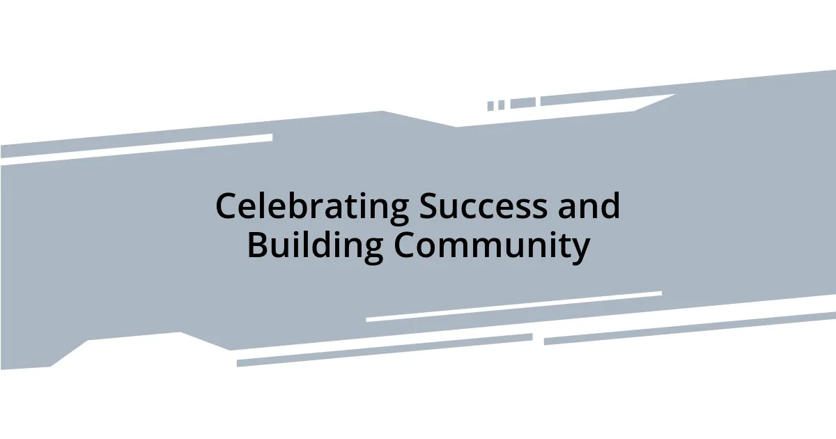 Celebrating Success and Building Community
