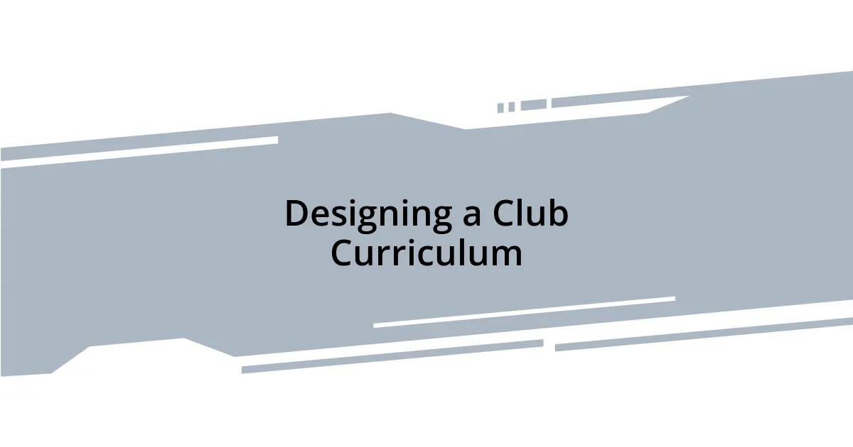 Designing a Club Curriculum
