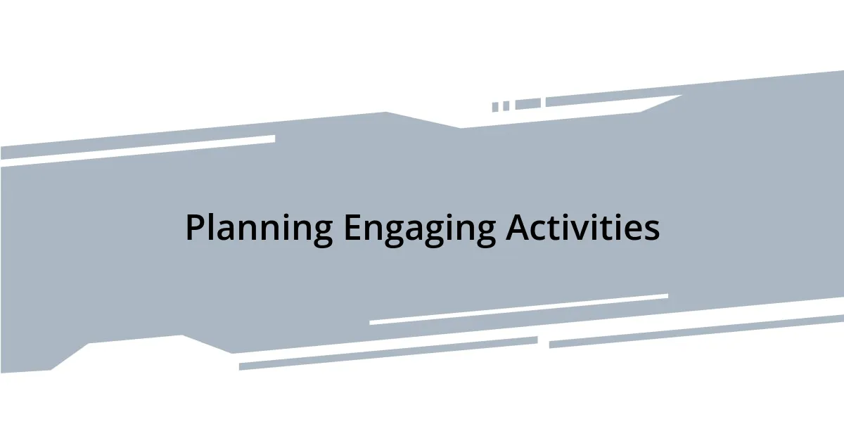 Planning Engaging Activities