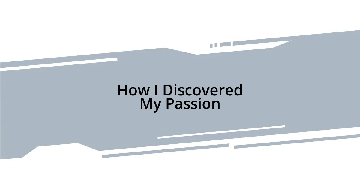 How I Discovered My Passion
