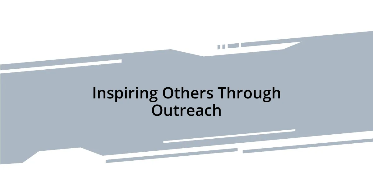 Inspiring Others Through Outreach