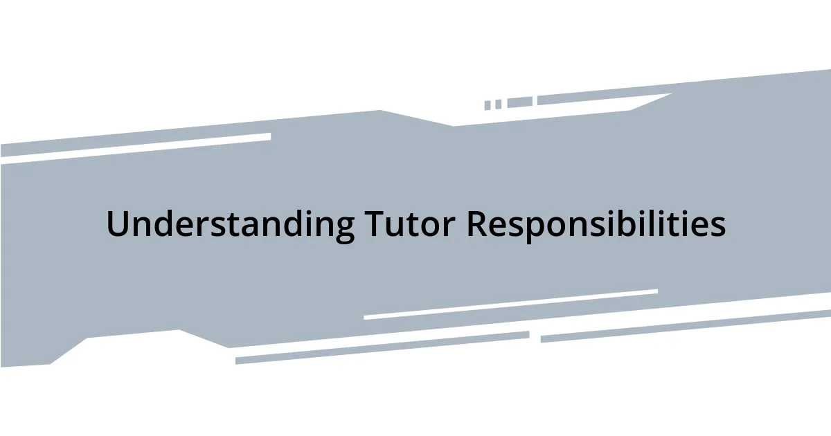 Understanding Tutor Responsibilities