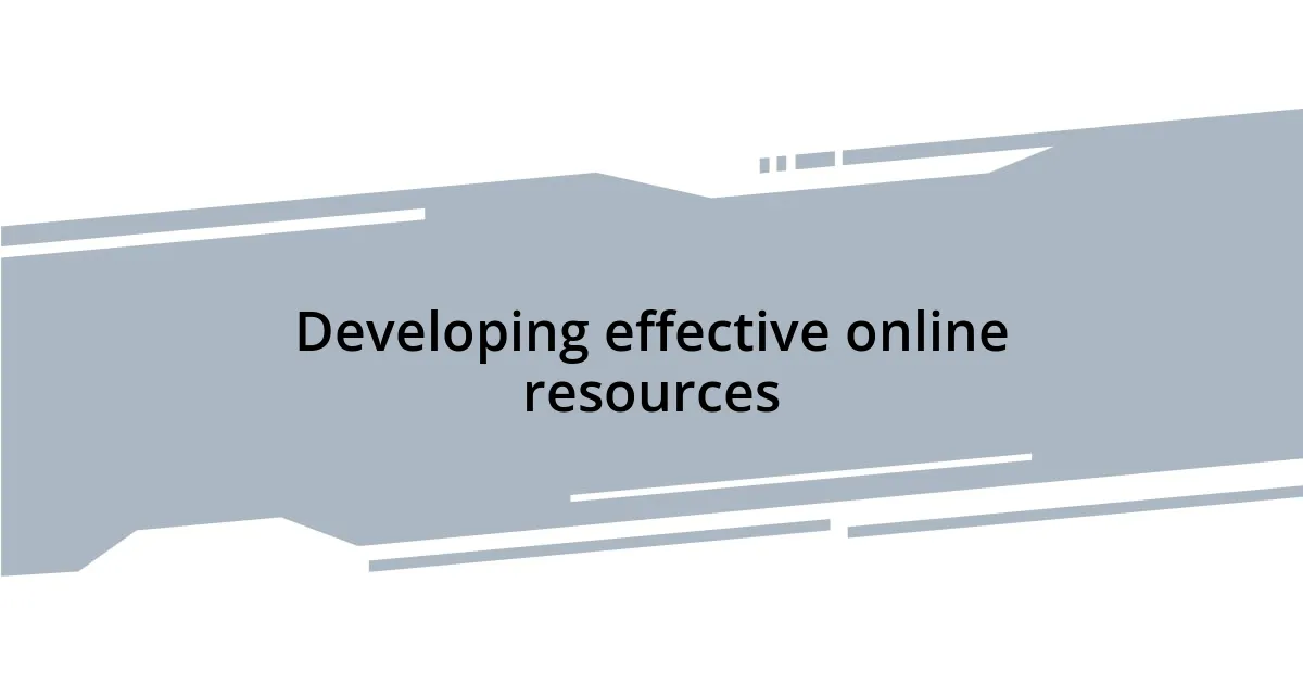 Developing effective online resources