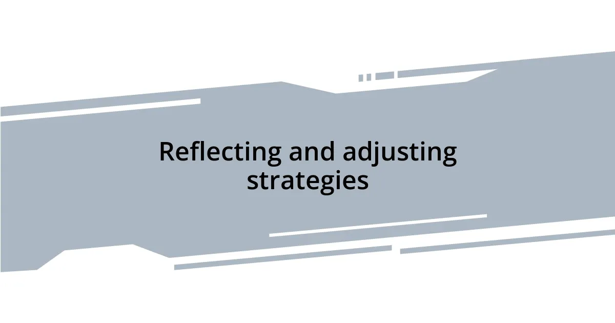 Reflecting and adjusting strategies