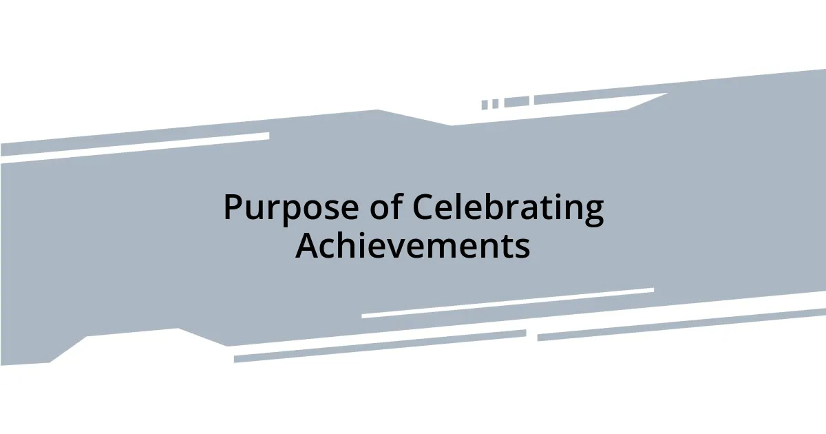 Purpose of Celebrating Achievements