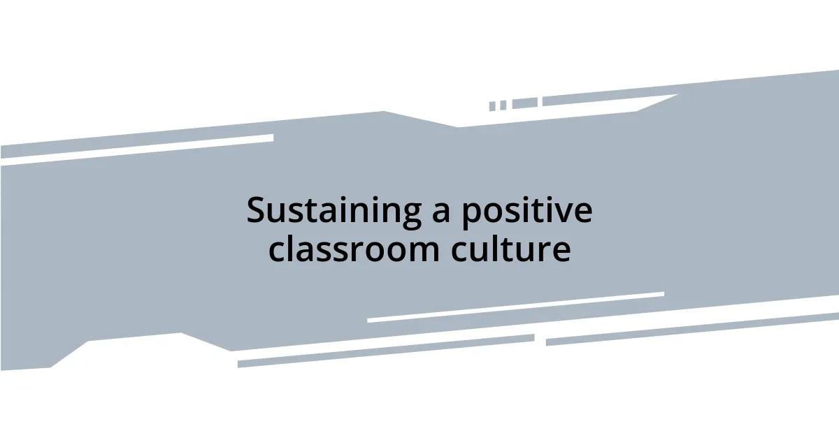 Sustaining a positive classroom culture