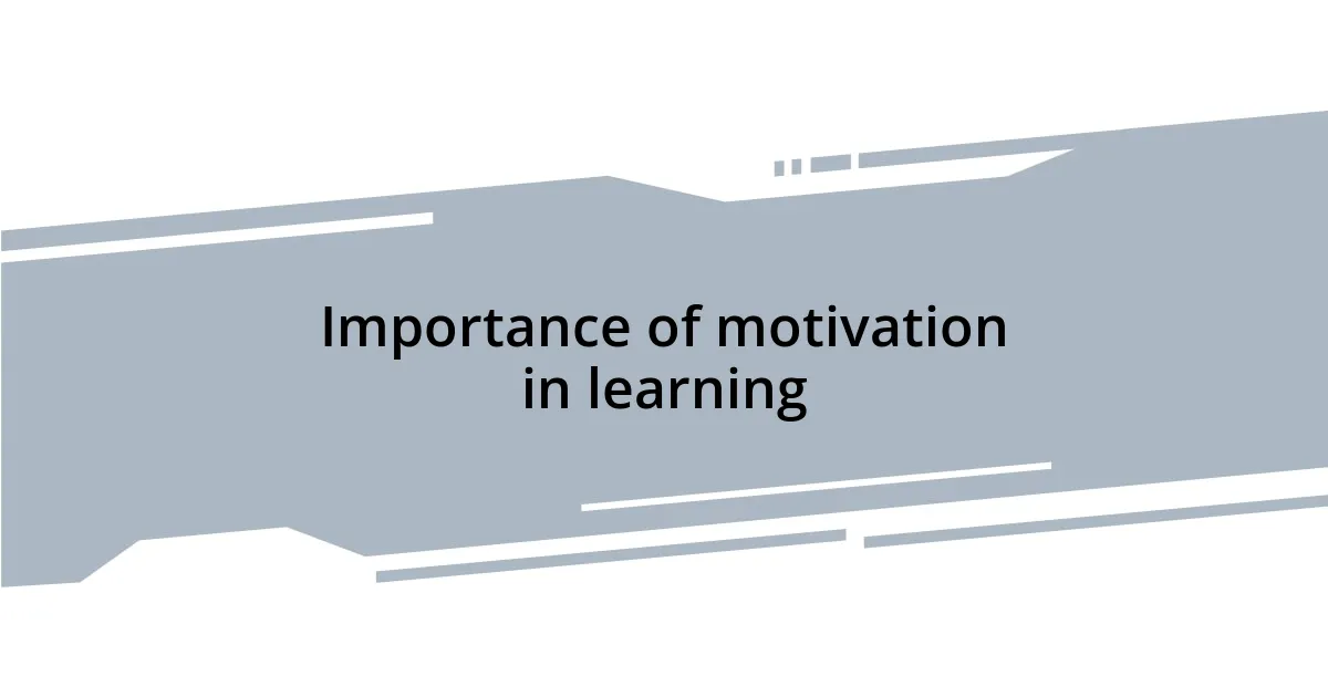 Importance of motivation in learning