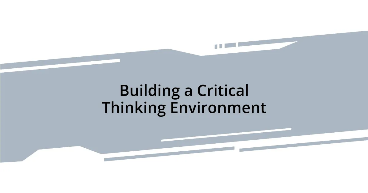 Building a Critical Thinking Environment