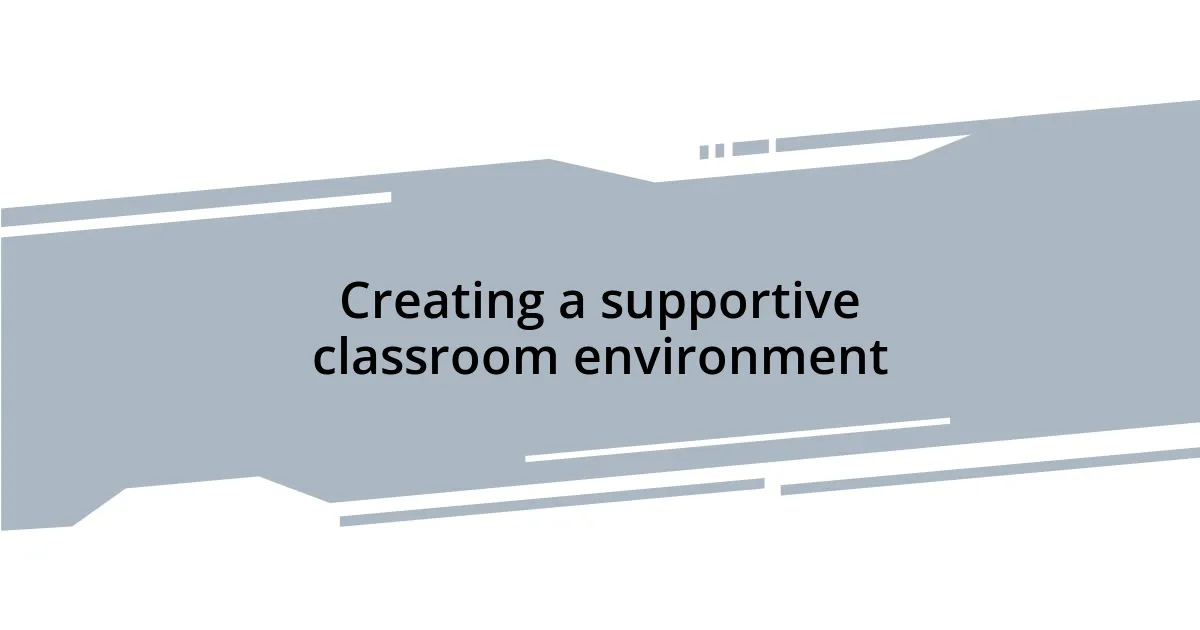 Creating a supportive classroom environment