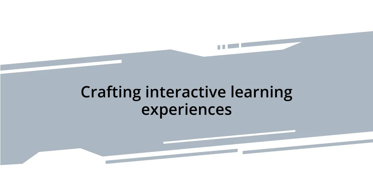 Crafting interactive learning experiences