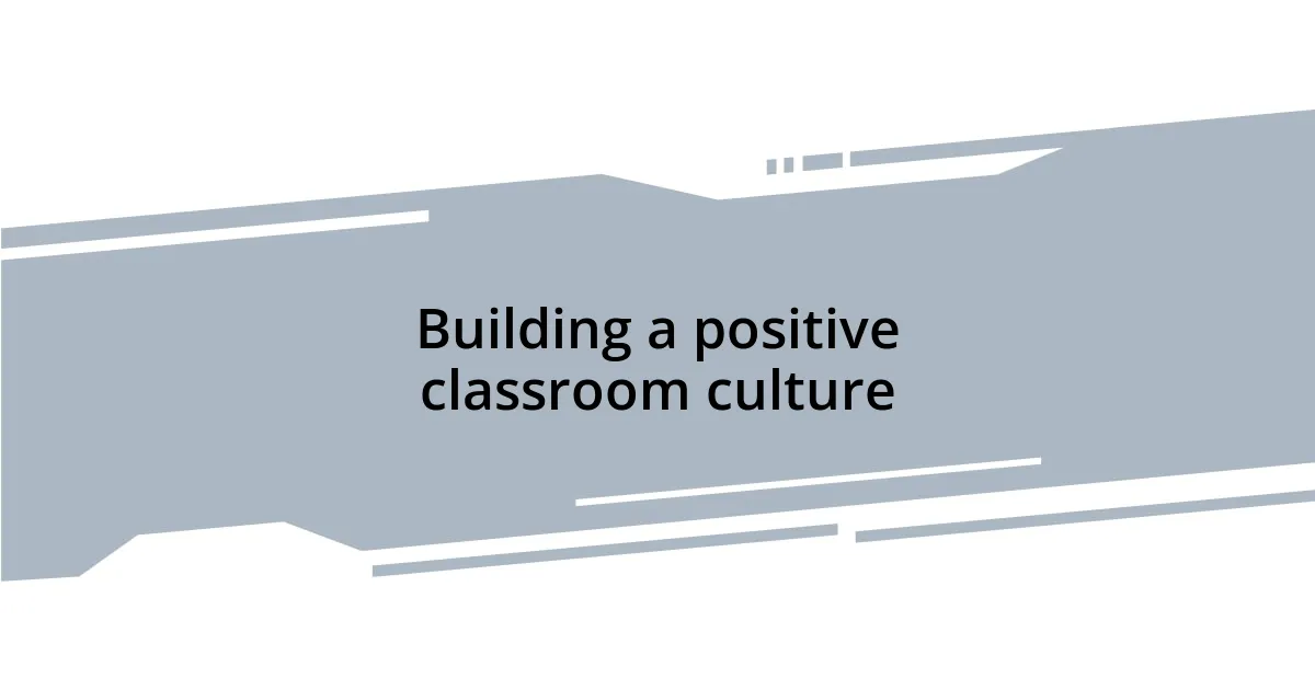 Building a positive classroom culture