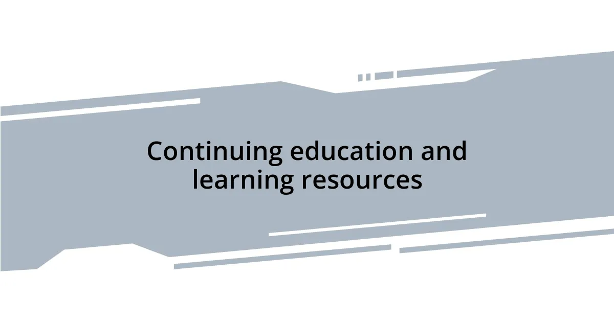 Continuing education and learning resources