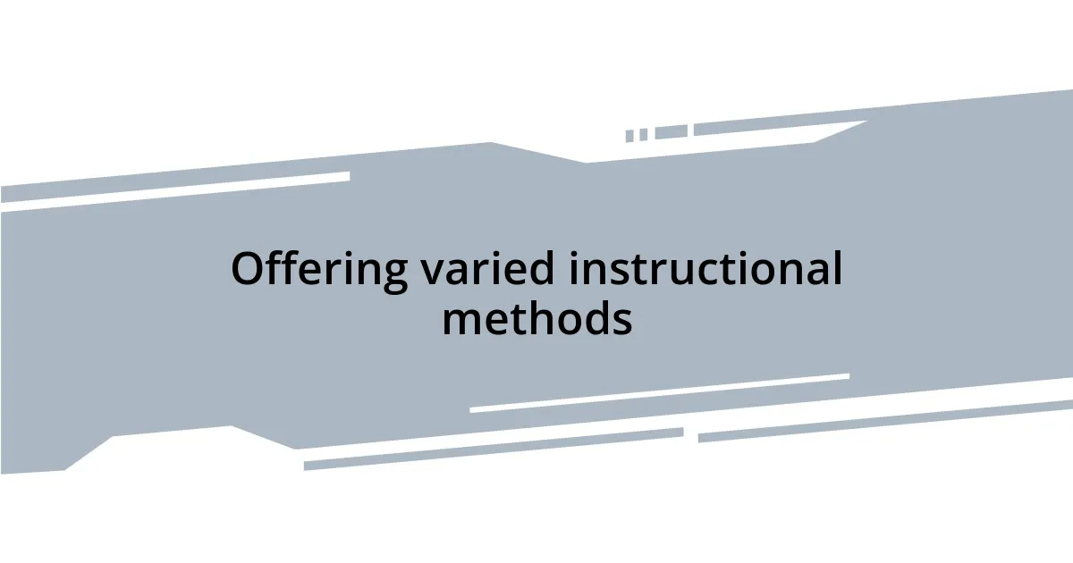 Offering varied instructional methods