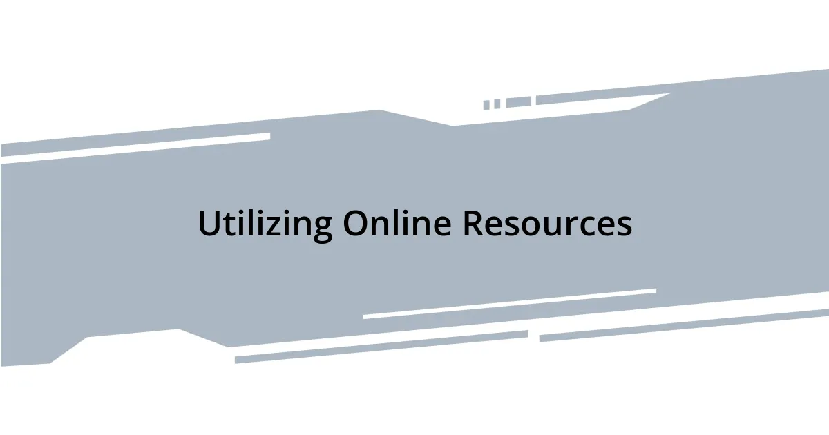 Utilizing Online Resources
