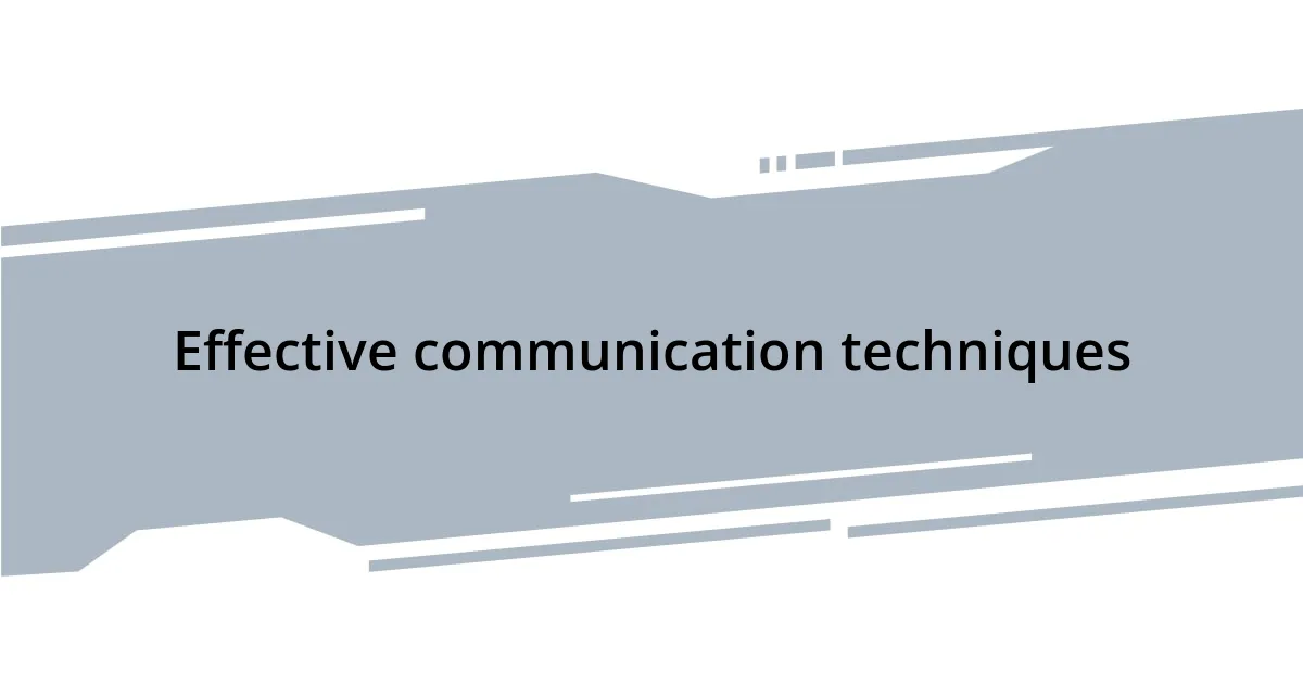 Effective communication techniques