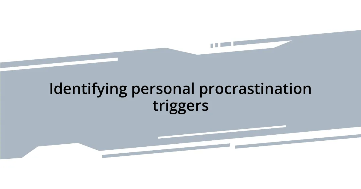 Identifying personal procrastination triggers
