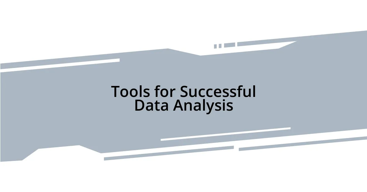 Tools for Successful Data Analysis