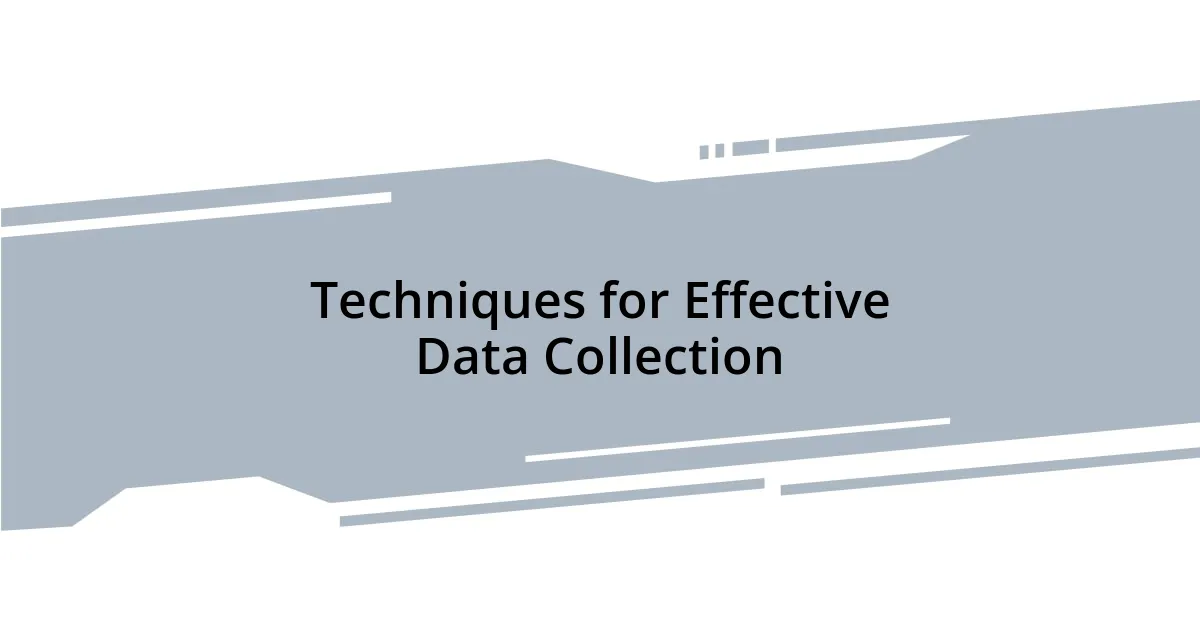 Techniques for Effective Data Collection