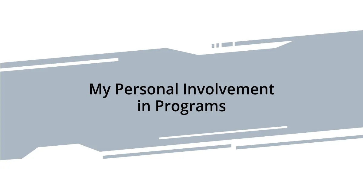 My Personal Involvement in Programs
