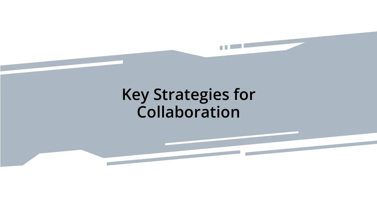 Key Strategies for Collaboration