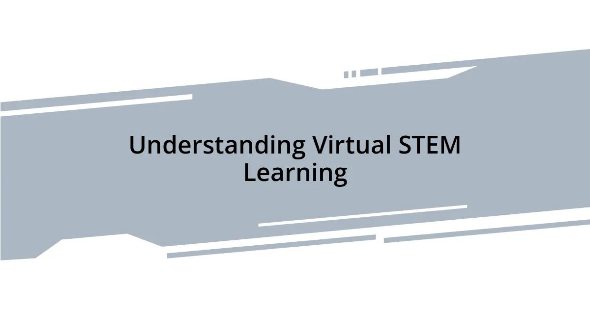 Understanding Virtual STEM Learning