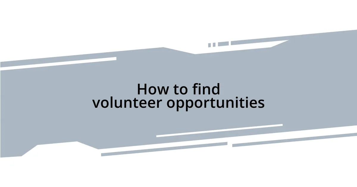 How to find volunteer opportunities