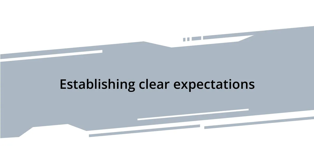 Establishing clear expectations