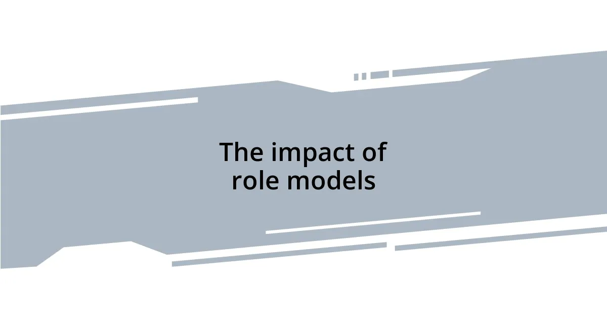 The impact of role models