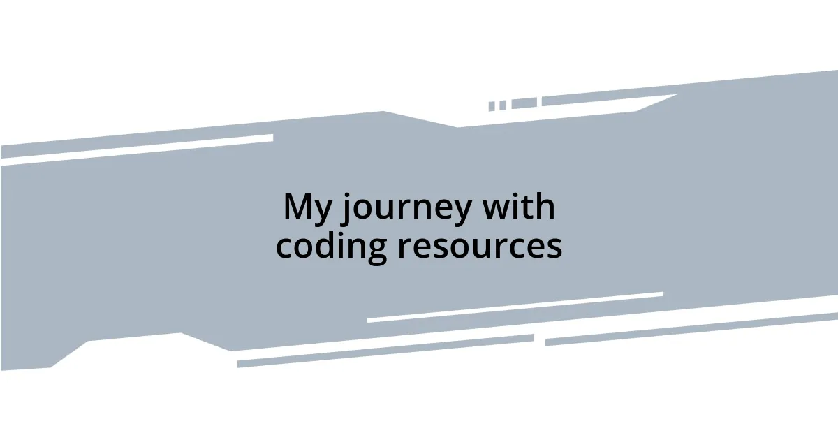 My journey with coding resources