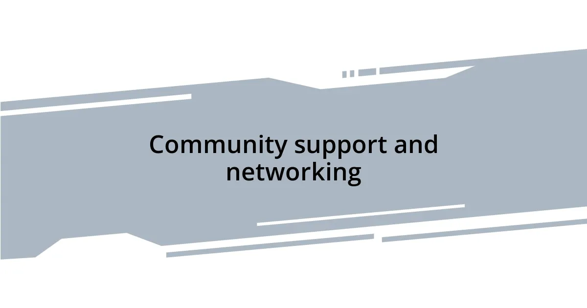 Community support and networking