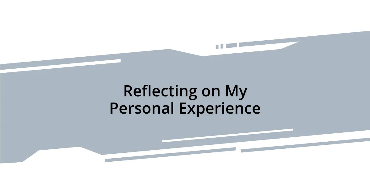 Reflecting on My Personal Experience