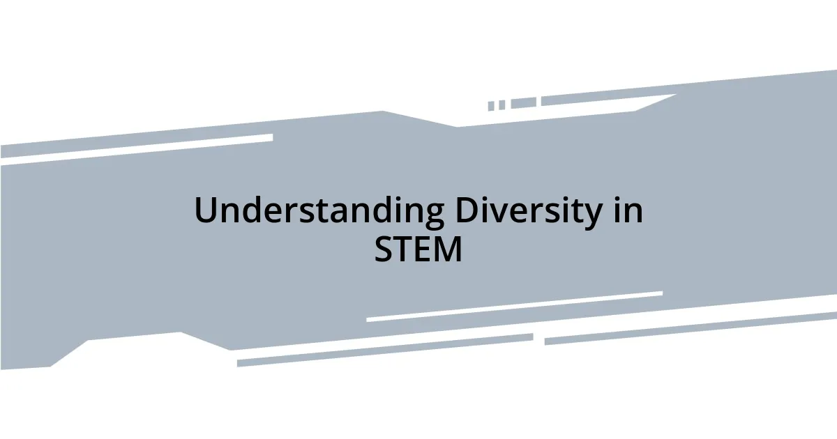 Understanding Diversity in STEM
