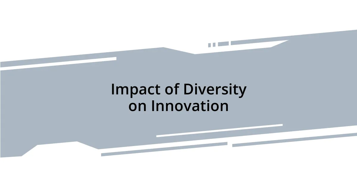 Impact of Diversity on Innovation