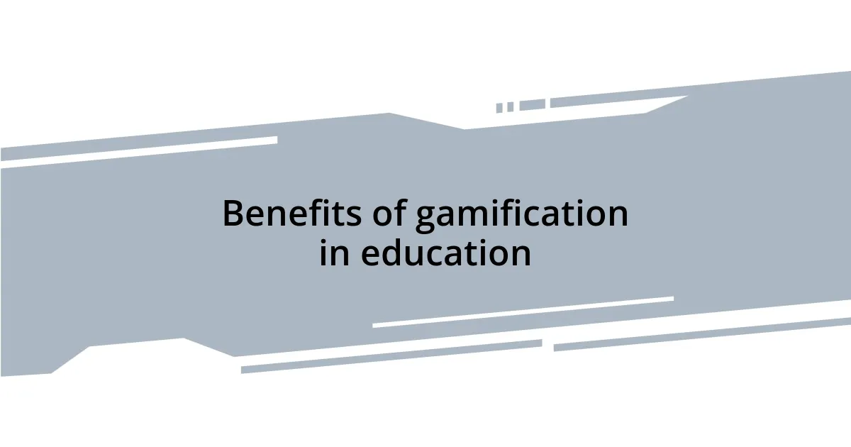 Benefits of gamification in education