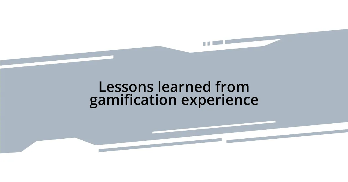 Lessons learned from gamification experience