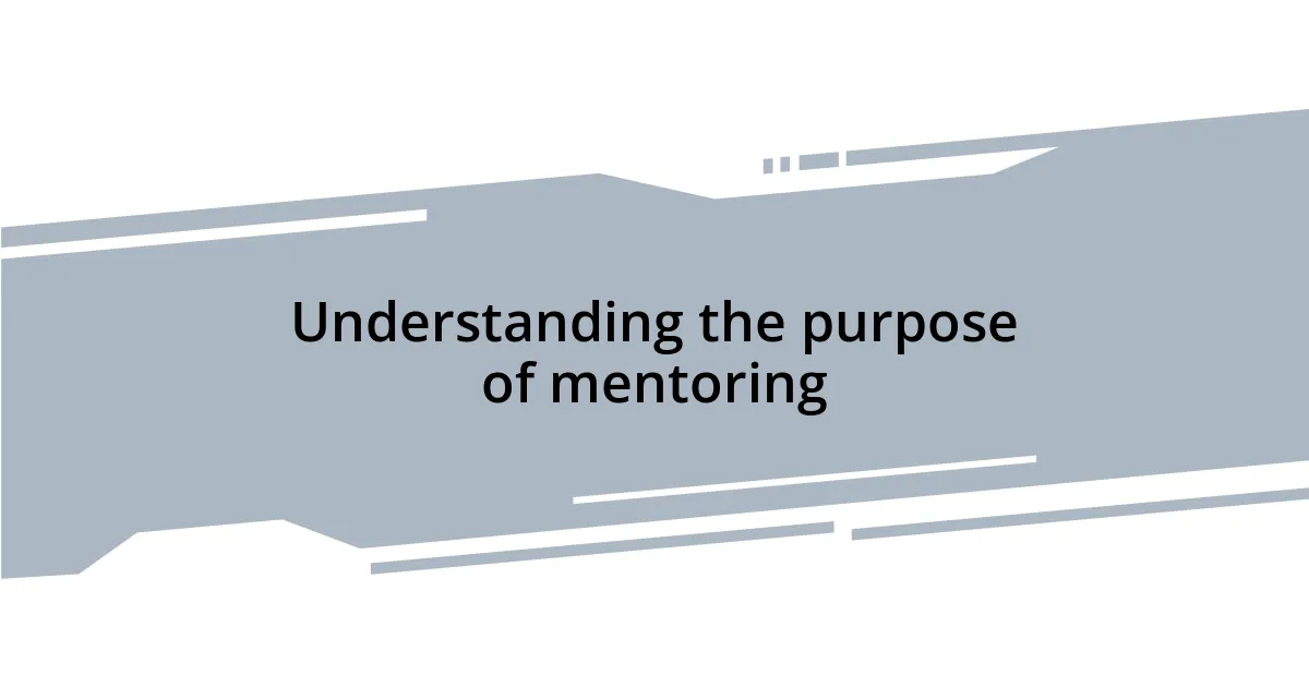 Understanding the purpose of mentoring