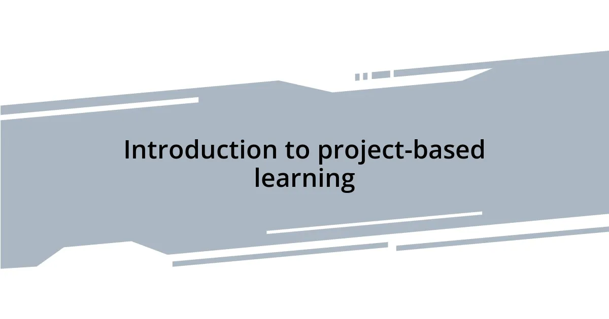 Introduction to project-based learning