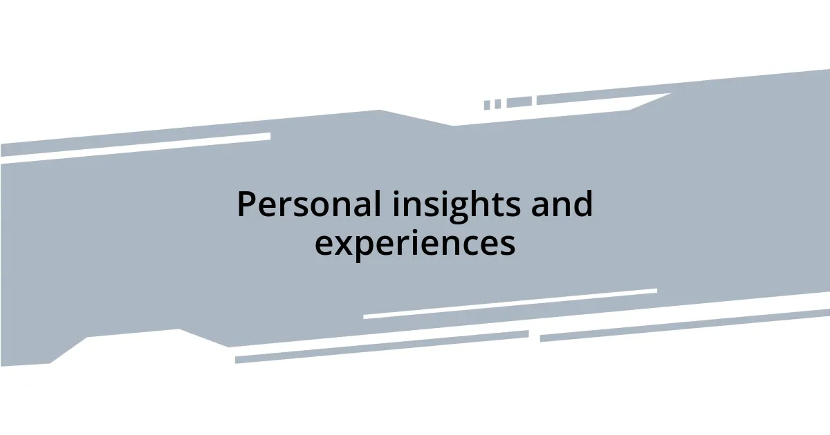Personal insights and experiences