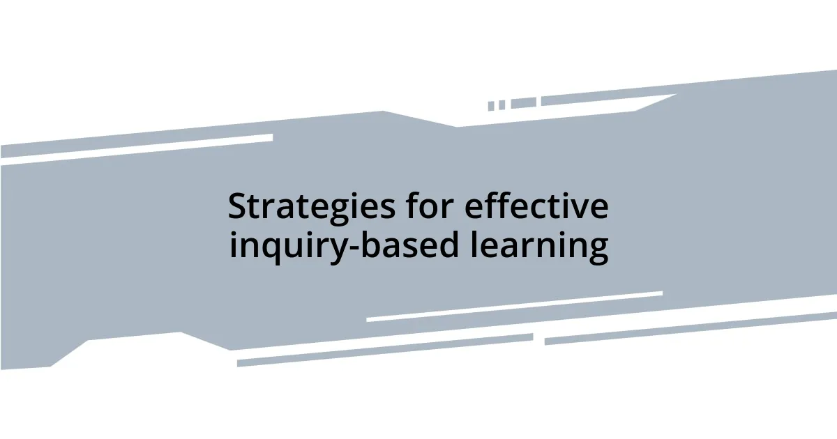 Strategies for effective inquiry-based learning