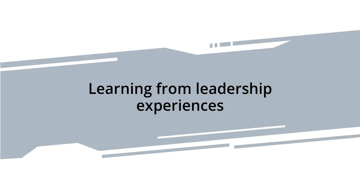 Learning from leadership experiences